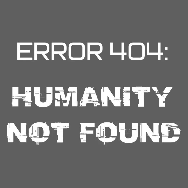 error 404: humanity not found