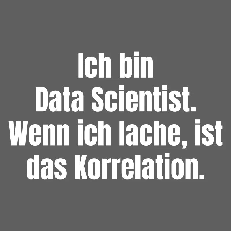 Ich bin Data Scientist Spruch