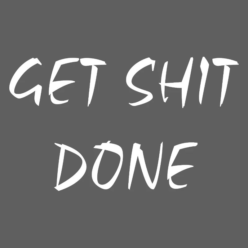 Get Shit Done