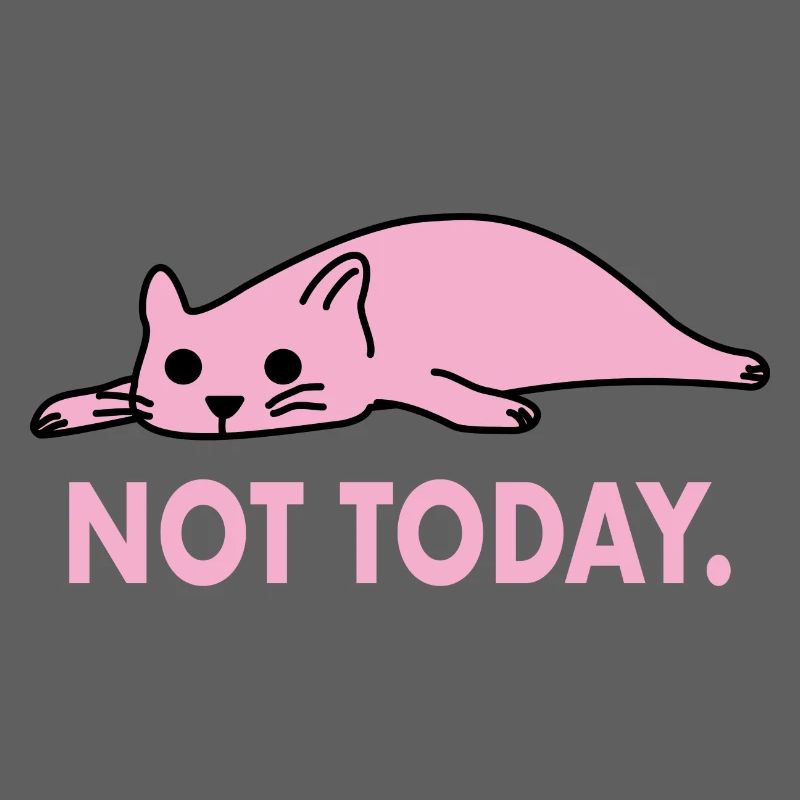 Not Today Cat Lazy Funny Work