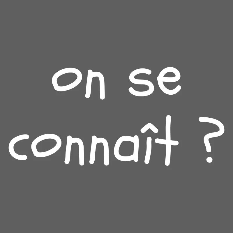 On se connaît ?