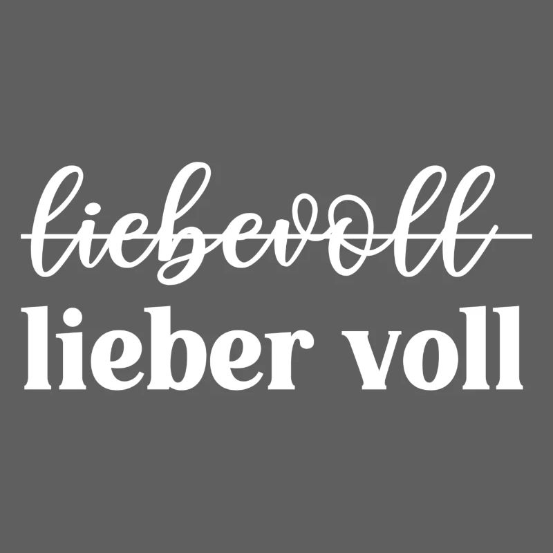 Liebevoll oder lieber voll?
