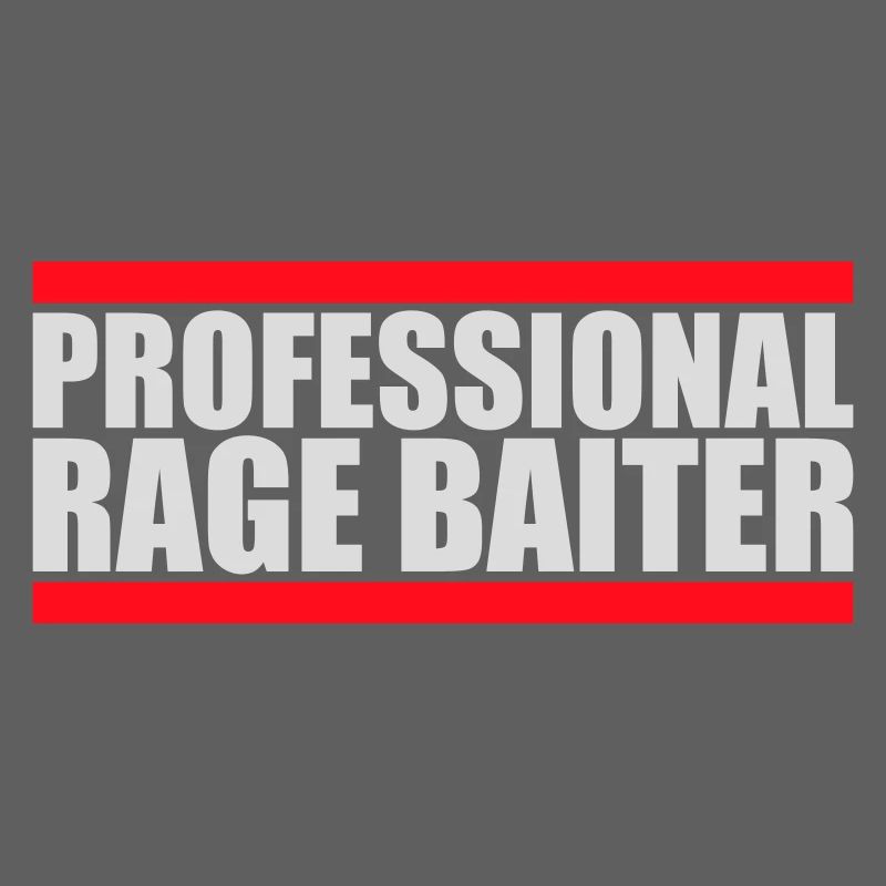 Professional Rage Baiter Troll Attention Fun