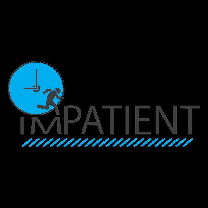 Impatient