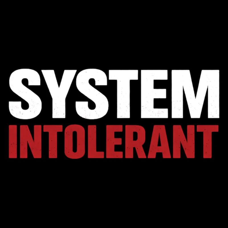 System Intolerant – Strong Statement Design