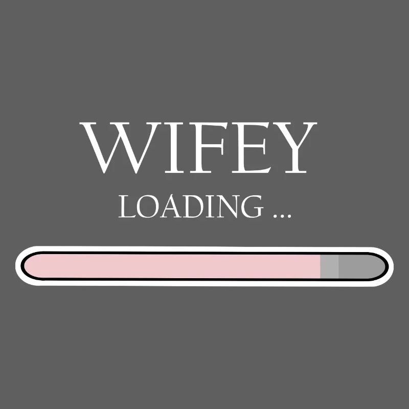 Wifey Loading Progress, Engagement & Wedding