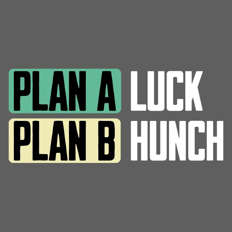 Plan A Chance Plan B Intuition Drôle de Dire