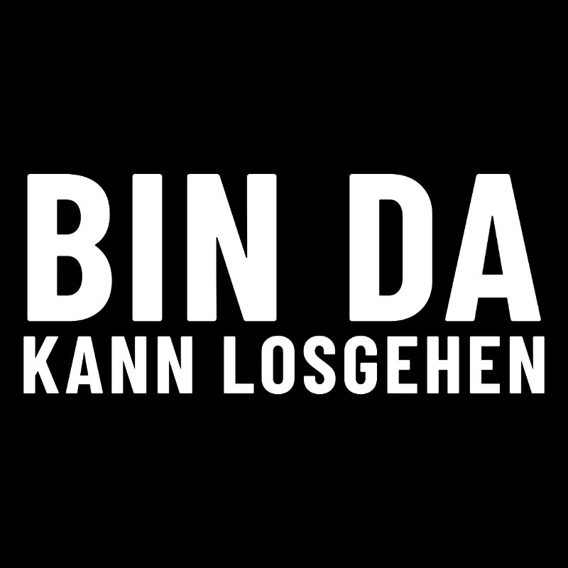 Bin Da Kann Losgehen