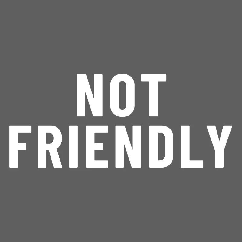 not friendly