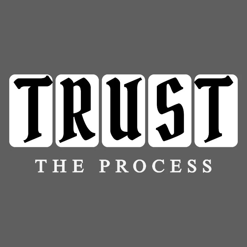 Trust the Process – Typography