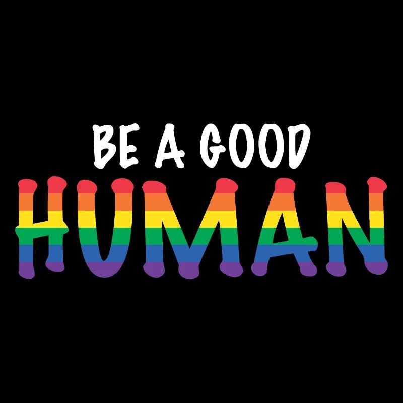 Be a Good Human Spread Kindness and Love Pride