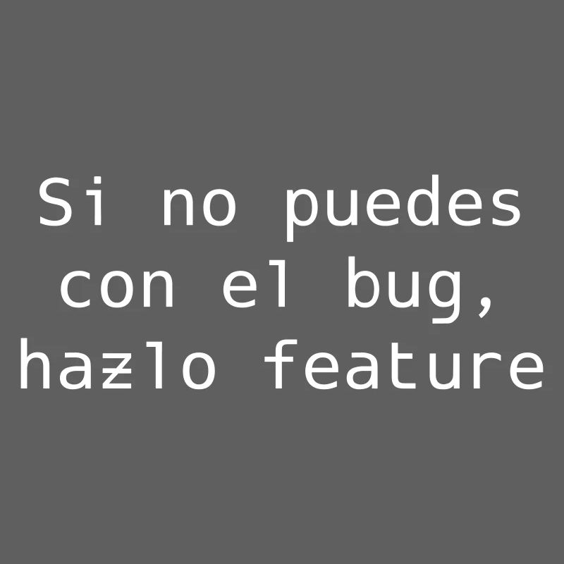 If you can't handle the bug, make it feature