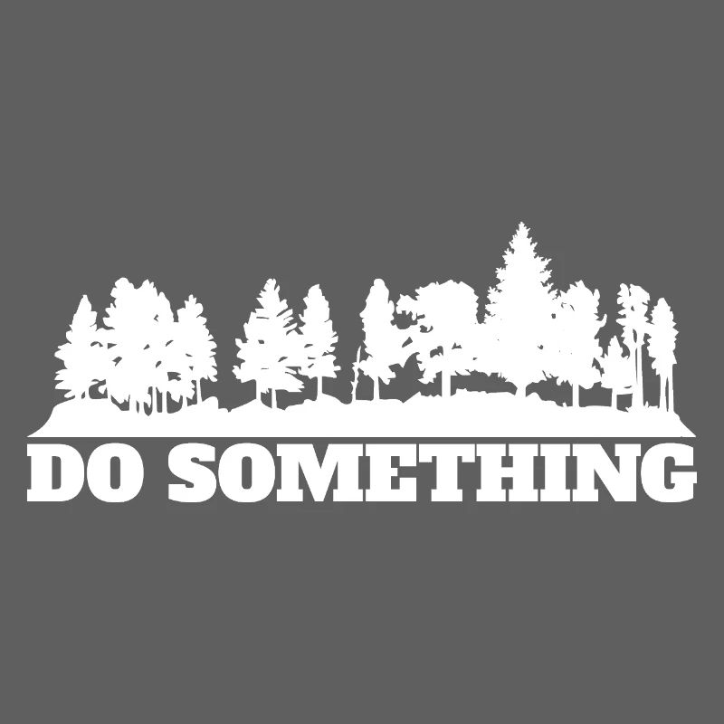 Do Something Saying Forest Trees Environment Nature Conservation