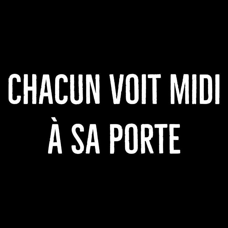 chacun voit midi a sa porte
