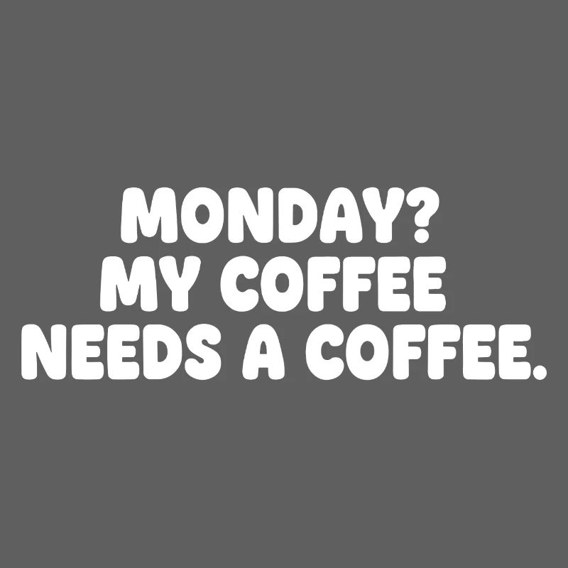 Monday: Coffee needs coffee