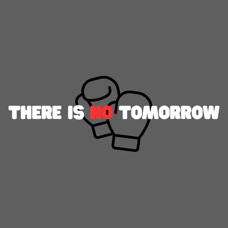 There Is No Tomorrow – Boxing Gloves