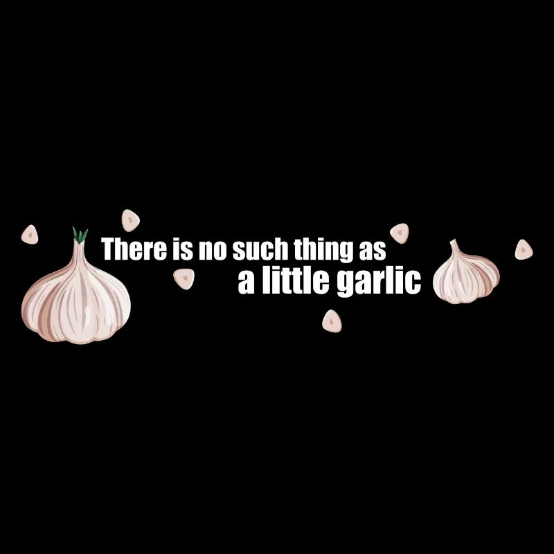 There is no such thing as a little garlic