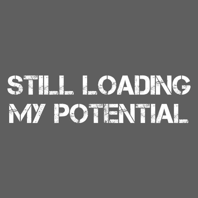 Still Loading My Potential