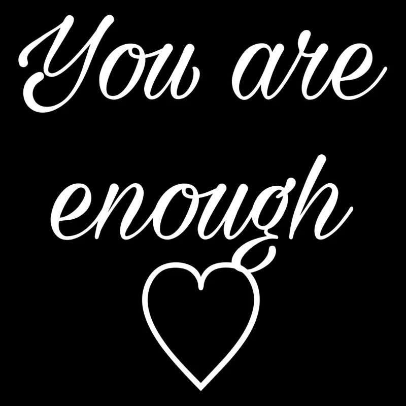 You are enough
