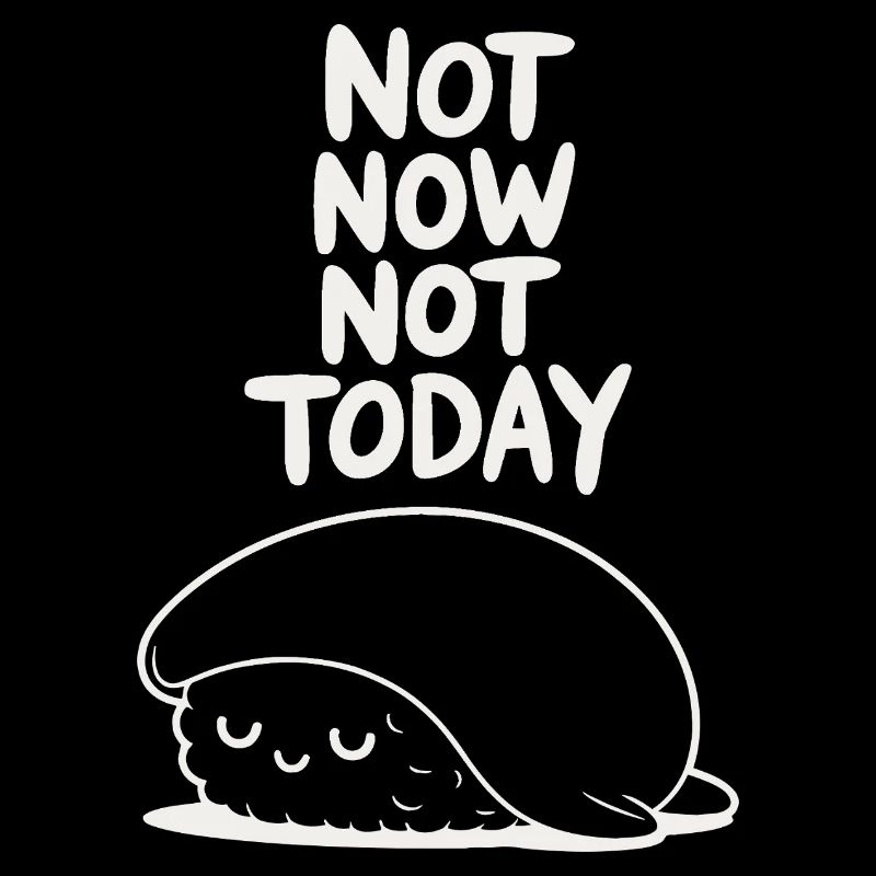 Not Now Not Today Sloth