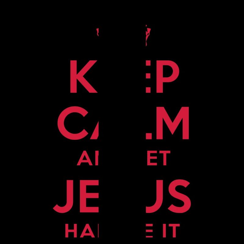 keep calm and let jesus handle it