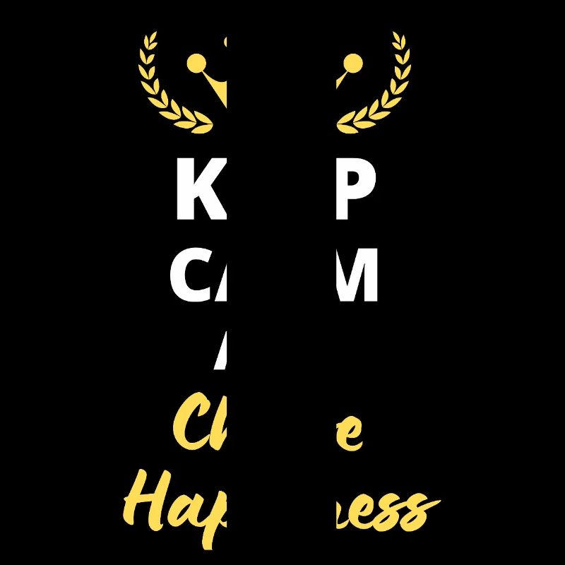 "Keep Calm and Choose Happiness" - Happiness