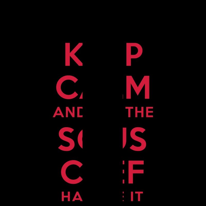 keep calm and let the sous chef handle it