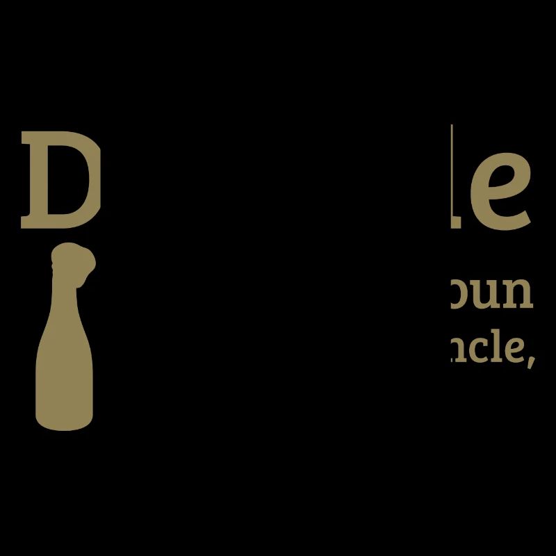 Druncle Drunk uncle like a normal uncle