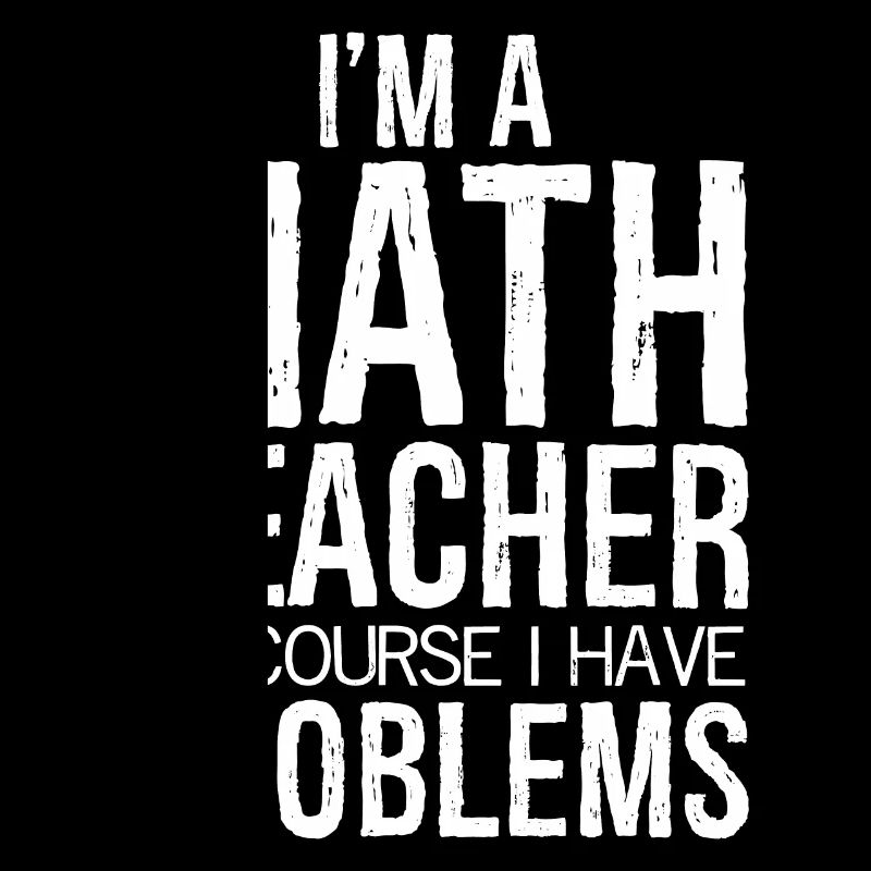 Je suis professeur de mathématiques