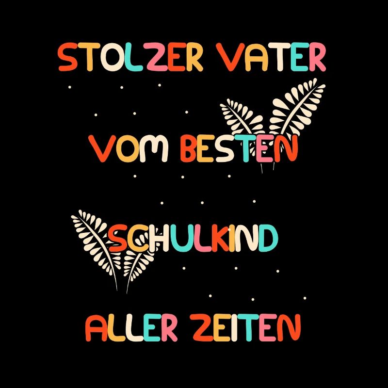 Stolzer Vater vom besten Schulkind - Schulbeginn