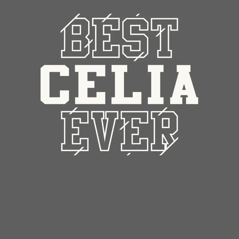 Best Celia Ever Personalized Name Celia