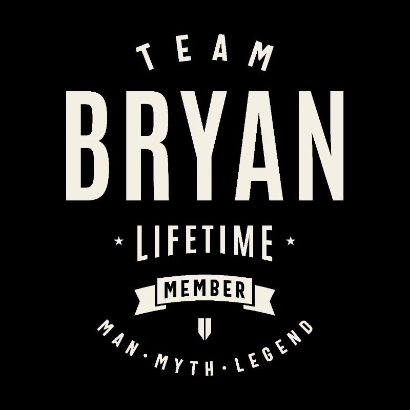 Team Bryan Lifetime Member Funny Name Bryan