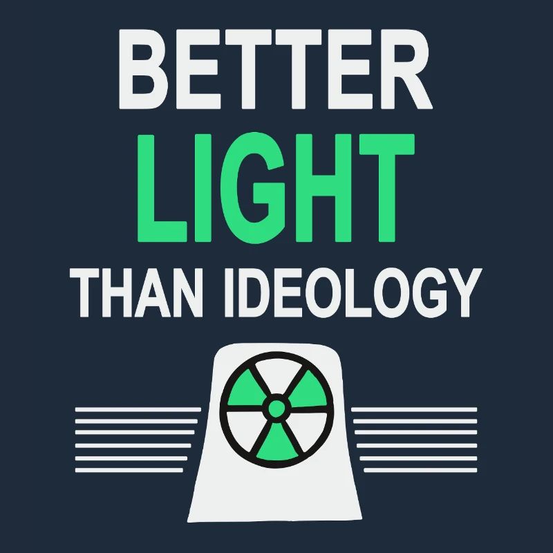Better Light Than Ideology - Yes to Nuclear Power