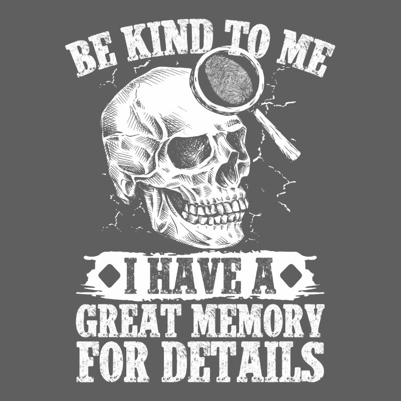 Forensic Analyst Be Kind Have A Great Memory Squad