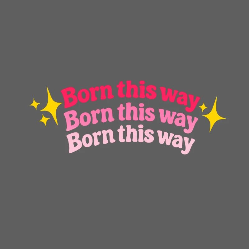 Born this way