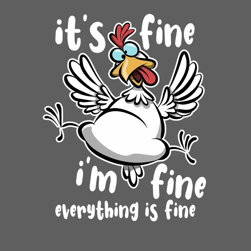 Chicken - It's fine, I'm fine, everything is fine