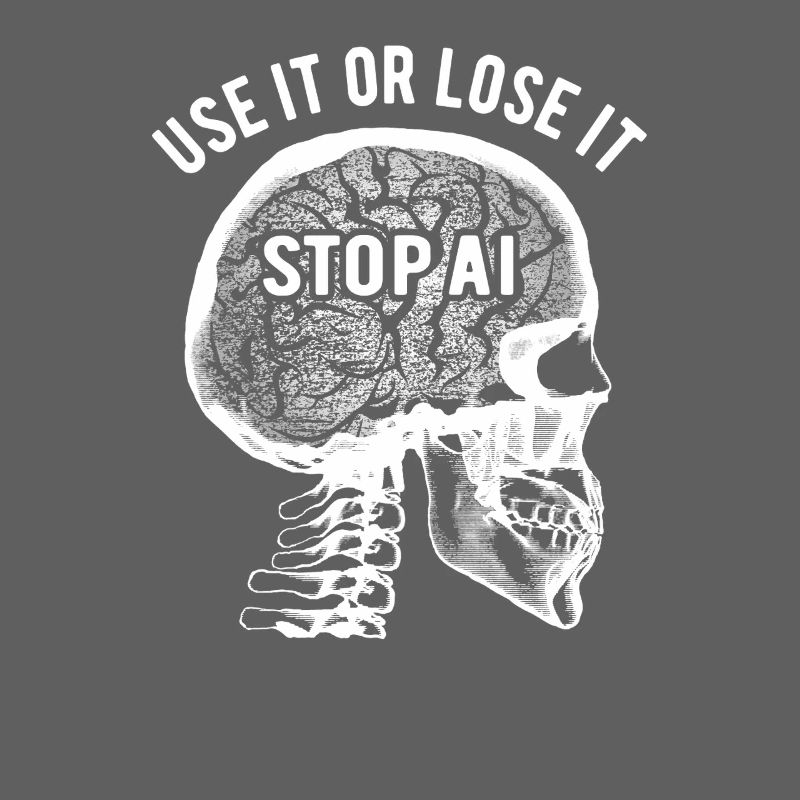 Use it or lose it, Artificial Intelligence, Stop AI