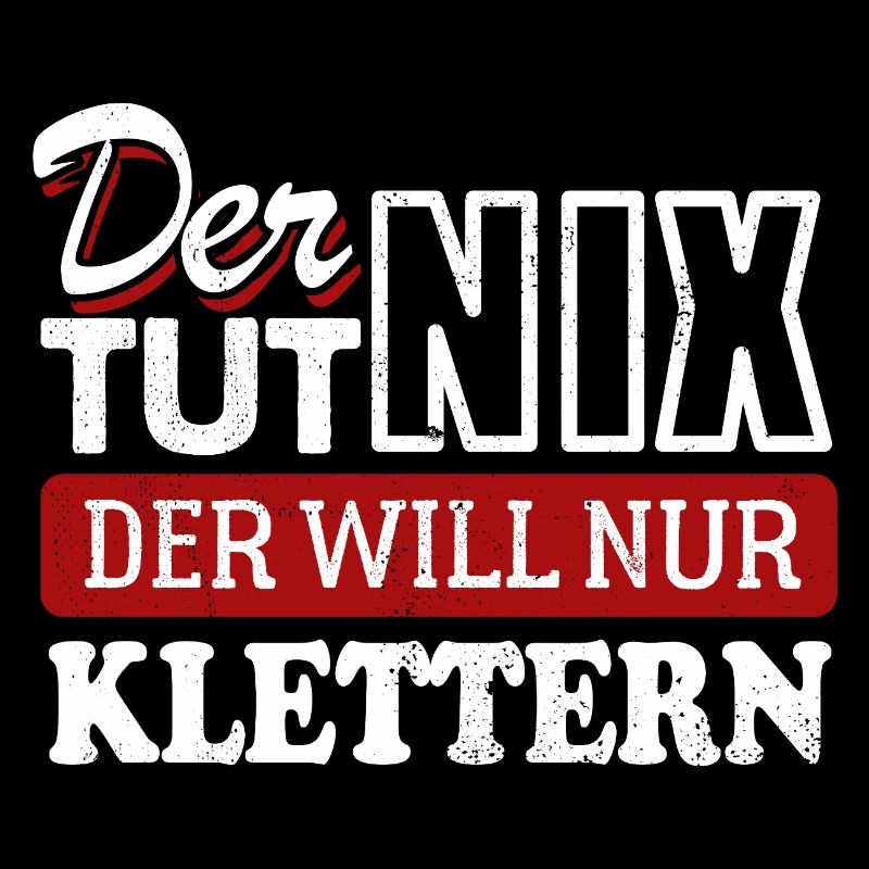 Der tut nix der will nur klettern - Spruch