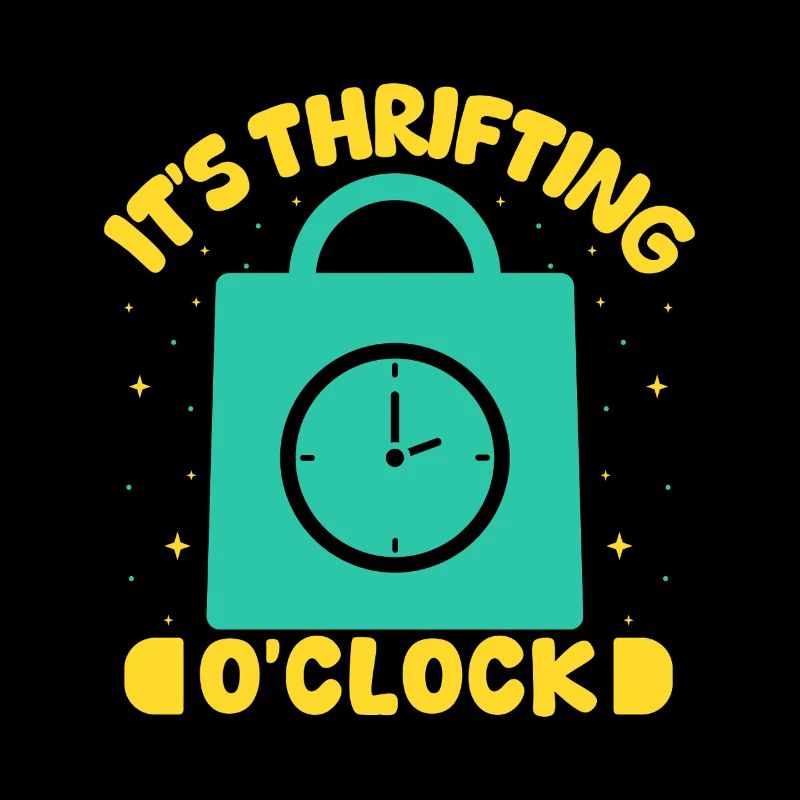 Thrift Shopper It ́s Thrifting O ́Clock Thrift Store