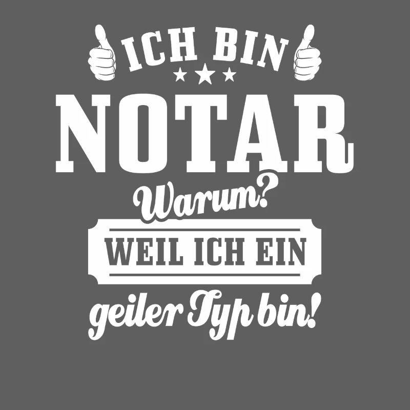 Ich bin Notar weil ich ein geiler Typ bin