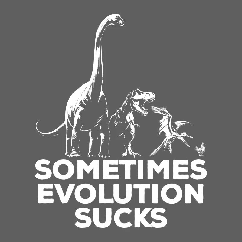 Sometimes Evolution sucks - Dinosaur - Chicken