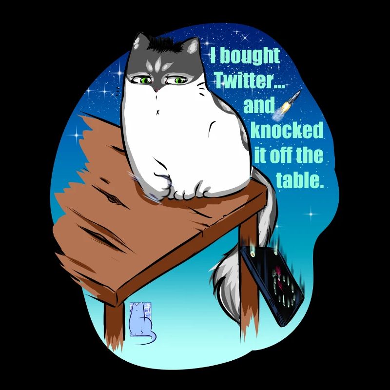 l bought Twitter... and knocked it off the table
