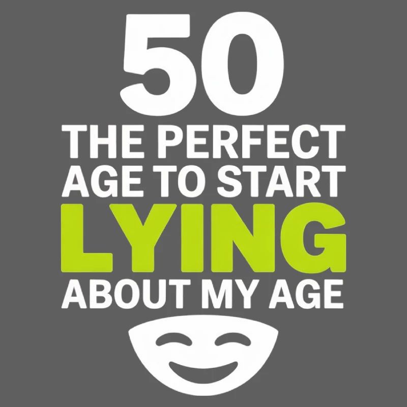 50 Perfect Age Start Lying About My Age