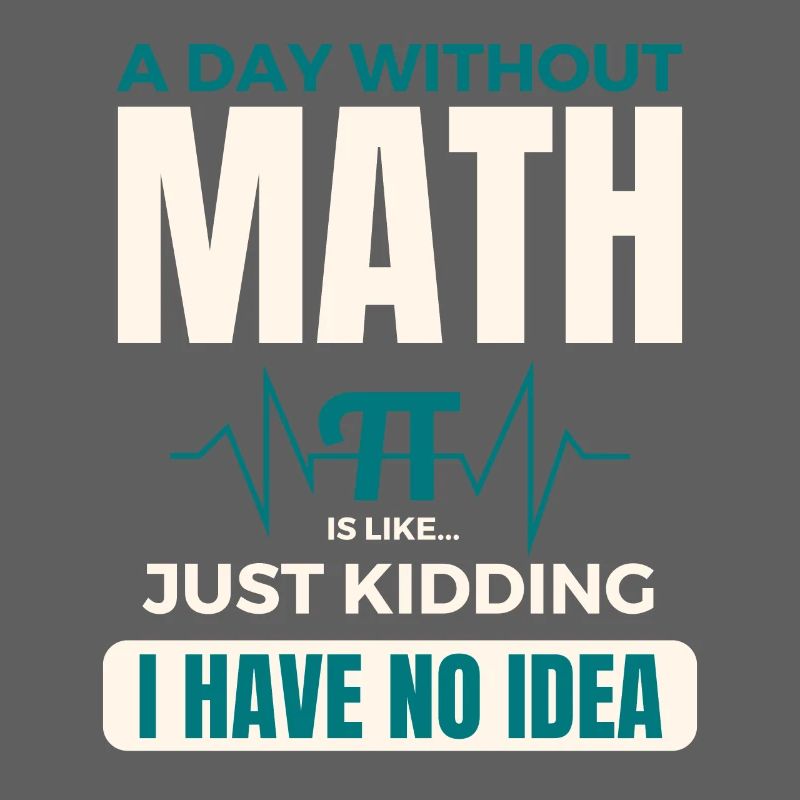A Day Without Math is Like Mathematics Pi day