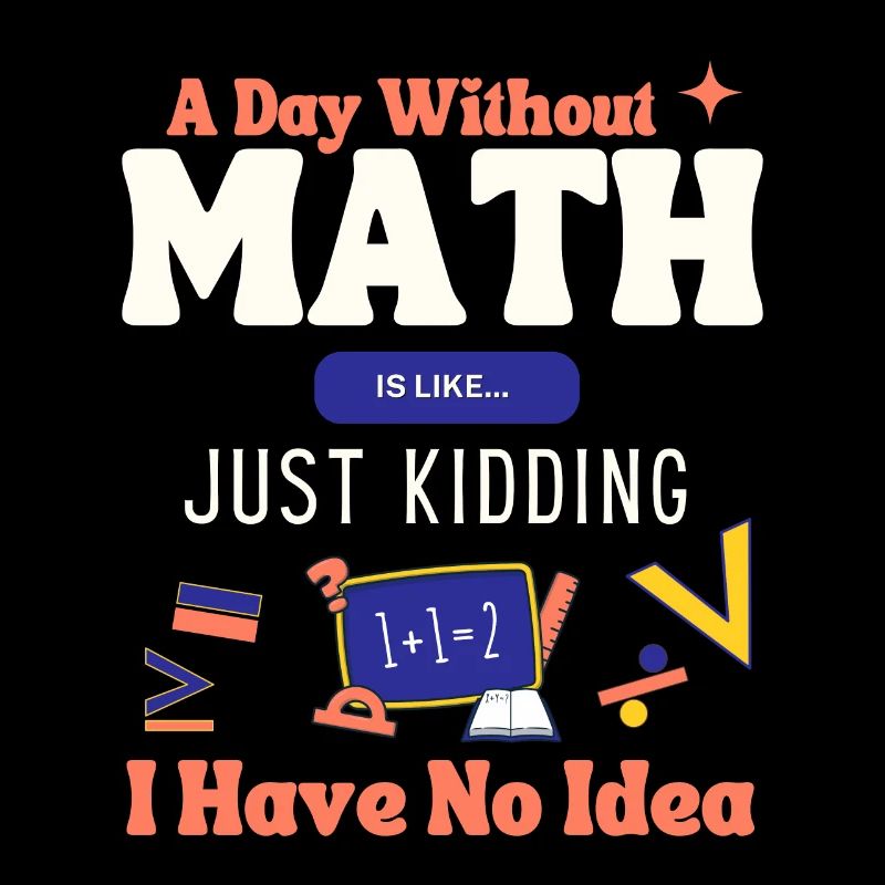 Une journée sans maths, c’est comme... Dicton mathématicien