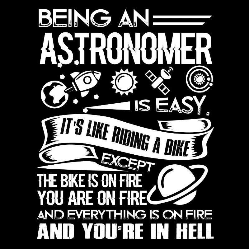 Astronomer Being An Astronomer Is Easy