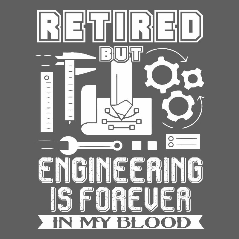 Engineer Engineering Is Forever In My Blood
