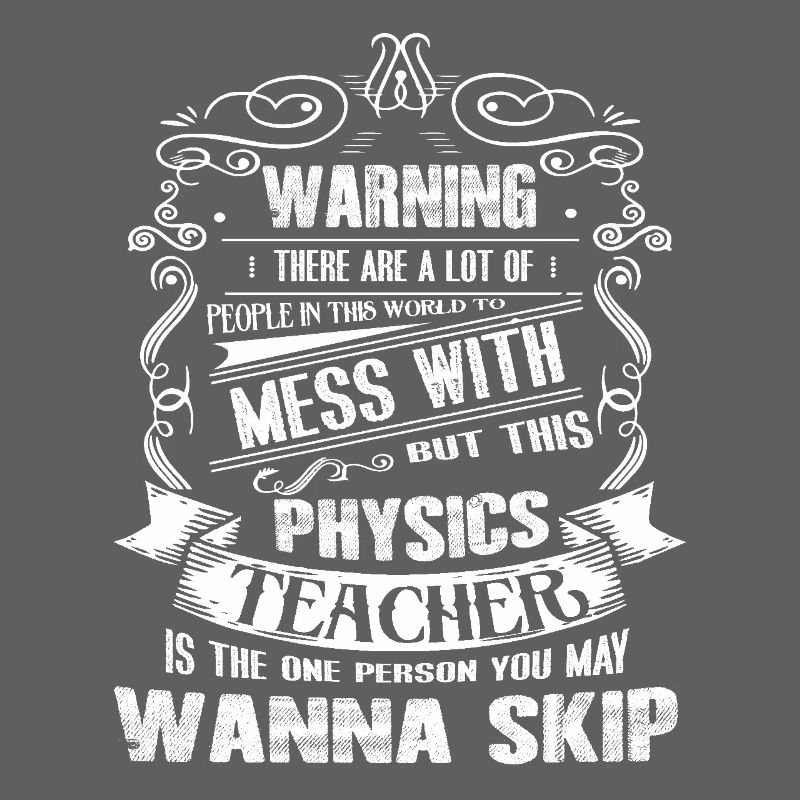 Physics Teacher Don't Mess With Physics Teacher