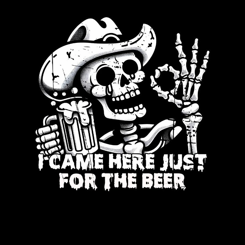 I JUST CAME HERE FOR THE BEER - SKELETON