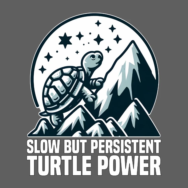 SLOW BUT PERSISTENT TURTLE POWER